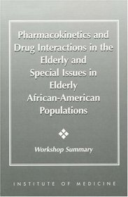Pharmacokinetics and Drug Interactions in the Elderly and Special Issues in Elderly African-American Populations: Workshop Summary (Compass Series)