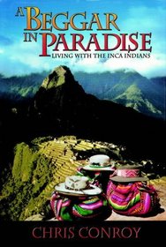 A Beggar in Paradise: Living with the Inca Indians