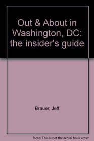 Out and About in Washington, D.C.: Everything to See and Do for Residents and Repeat Visitors