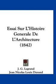 Essai Sur L'Histoire Generale De L'Architecture (1842) (French Edition)