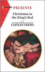 Christmas in the King's Bed (Royal Christmas Weddings, Bk 1) (Harlequin Presents, No 3852)
