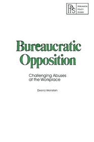 Bureaucratic Opposition: Challenging Abuses at the Workplace (Pergamon Policy Studies)