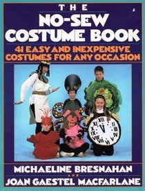 The No-sew Costume Book: 41 Easy and Inexpensive Costumes for Any Occasion