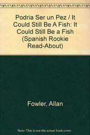 Podria Ser UN Pez: It Could Still Be a Fish (Spanish Rookie Read-About)