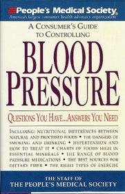 People's Medical Society : Blood Pressure: Questions You Have...Answers You Need (A People's Medical Society Book)