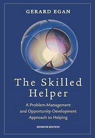 Skilled Helper : A Problem Management and Opportunity Development Approach to Helping (with Booklet - Skilled Helping Around the World)