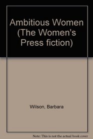 Ambitious Women (The Women's Press fiction)
