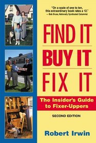 Find It, Buy It, Fix It : The Insider's Guide to Fixer Uppers (Find It, Buy It, Fix It)