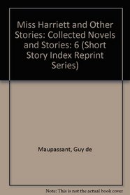 Miss Harriett and Other Stories: Collected Novels and Stories (Short Story Index Reprint Series)