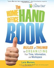 The Home Office Handbook: Rules of Thumb for Organizing Your Time, Information, and Workspace