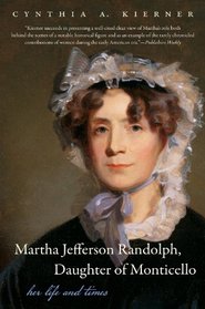 Martha Jefferson Randolph, Daughter of Monticello: Her Life and Times