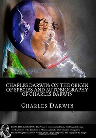 Charles Darwin: On the Origin of Species and Autobiography of Charles Darwin
