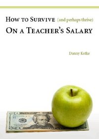 How to Survive (and Perhaps Thrive) on a Teacher's Salary