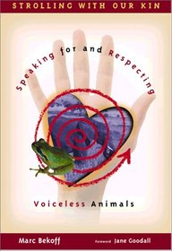 Strolling with Our Kin: Speaking for and Respecting Voiceless Animals