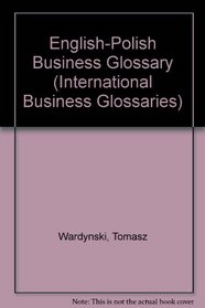 English-Polish Business Glossary (International Business Glossaries)