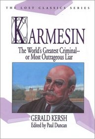 Karmesin: The World's Greatest Criminal--Or Most Outrageous Liar (Lost Classics Ser)