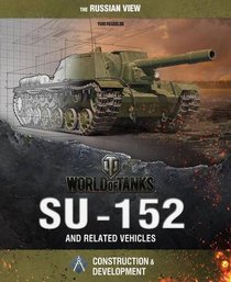 SU-152: And Related Vehicles (World of Tanks)