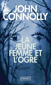 La jeune femme et l'ogre (The Woman in the Woods) (Charlie Parker, Bk 16) (French Edition)