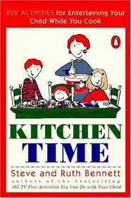 Kitchen Time : 202 Activities for Entertaining Your Child While You Cook