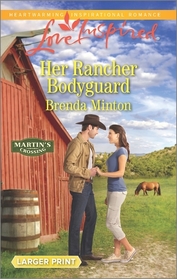 Her Rancher Bodyguard (Martin's Crossing, Bk 5) (Love Inspired, No 997) (Larger Print)