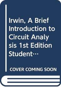 Irwin, A Brief Introduction to Circuit Analysis 1st Edition Student Value-Buy: Brief 1st Edition + Circuit Solutions + New Problem Supplement