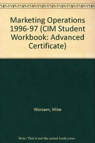 Marketing Operations 1996-97 (CIM Student Workbook: Advanced Certificate)