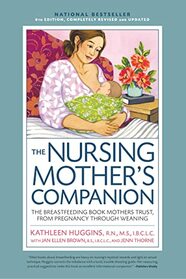 Nursing Mother's Companion 8th Edition: The Breastfeeding Book Mothers Trust, from Pregnancy Through Weaning