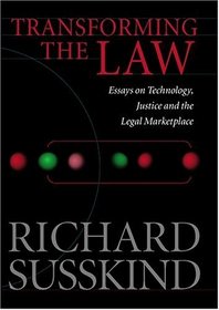 Transforming the Law: Essays on Technology, Justice and the Legal Marketplace