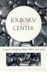 Journey to Center:  Lessons in Unifying Body, Mind, and Spirit