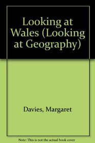 Looking at Wales (Looking at Geography)