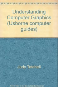 Understanding Computer Graphics (Usborne Computer Guides)