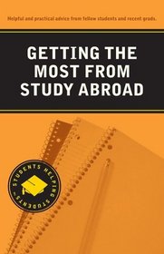 Getting the Most from Study Abroad (Students Helping Students series)