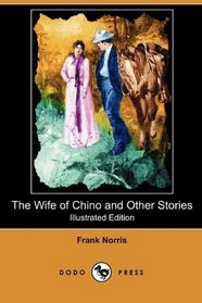 The Wife of Chino and Other Stories (Illustrated Edition) (Dodo Press)