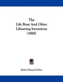 The Life Boat And Other Lifesaving Inventions (1880)