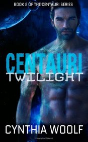 Centauri Twilight: Centauri Series - Book 2, a sci-fi romance