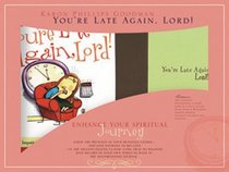 You're Late Again, Lord Gift Boxed Set (Inspirational Gift Book and Journal Sets)
