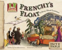 Frenchy's Float: A Story About Louisiana (Fact & Fable, State Stories Set 2)