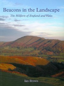 'Beacons' in the Landscape: The Hillforts of England and Wales