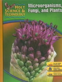 Microorganisms, Fungi, and Plants (Holt Science & Technology)