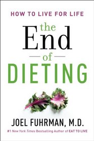 The End of Dieting: How to Live for Life