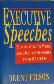 Executive Speeches: Tips on How to Write and Deliver Speeches from 51 Ceos