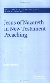 Jesus of Nazareth in New Testament Preaching (Society for New Testament Studies Monograph Series)