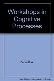 Workshops in Cognitive Processes