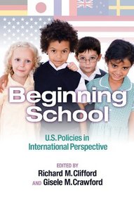 Beginning School: U.S. Policies in International Perspective (Early Childhood Education Series)