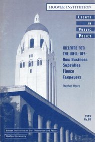 Welfare for the Well-Off: How Business Subsidies Fleece Taxpayers (Essays in Public Policy)