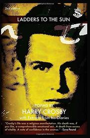 Ladders to the Sun: Poems of Harry Crosby with Extracts from His Diaries