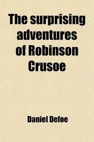 The surprising adventures of Robinson Crusoe