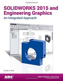 SOLIDWORKS 2015 and Engineering Graphics: An Integrated Approach