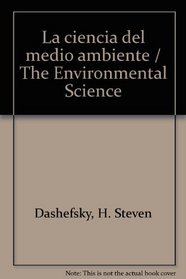 La ciencia del medio ambiente / The Environmental Science (Spanish Edition)