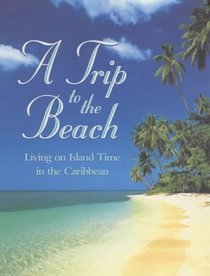 A Trip to the Beach: Living on Island Time in the Caribbean